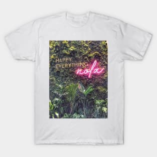 Nature Green Botanical Happy Everything Nola New Orleans Quote with Pink Neon Typography Words Script Font T-Shirt